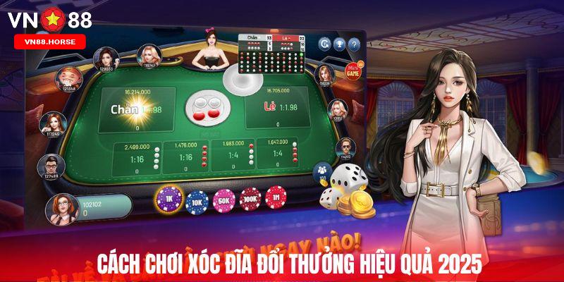 Cách chơi xóc đĩa đổi thưởng hiệu quả 2025