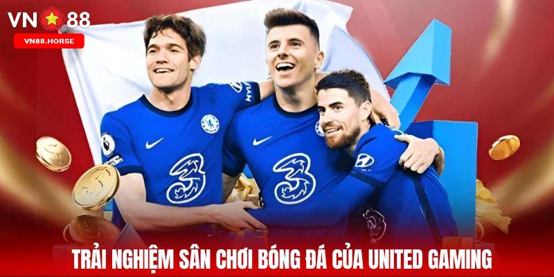 Trải nghiệm sân chơi bóng đá của United Gaming