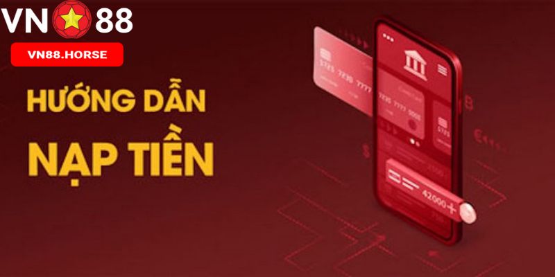 Các lưu tâm trong hướng dẫn nạp tiền VN88