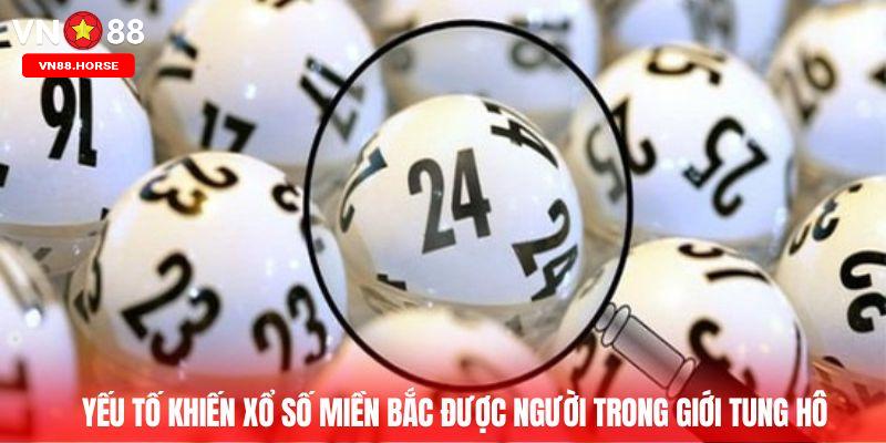 Yếu tố khiến Xổ số miền Bắc được người trong giới tung hô
